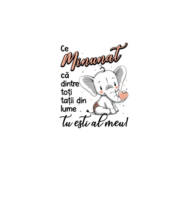 Ce minunat că dintre toți tații din lume, tu ești al meu! model alb pe tricou