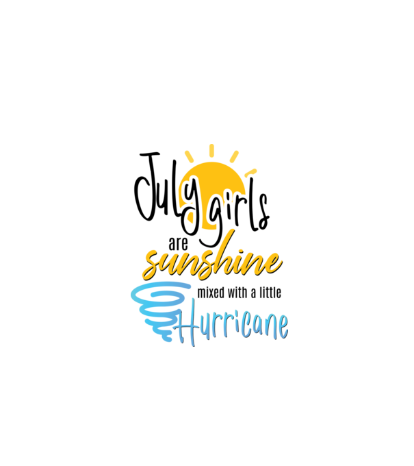 July Girls are Sunshine mixed with a little Hurricane model alb pe tricou