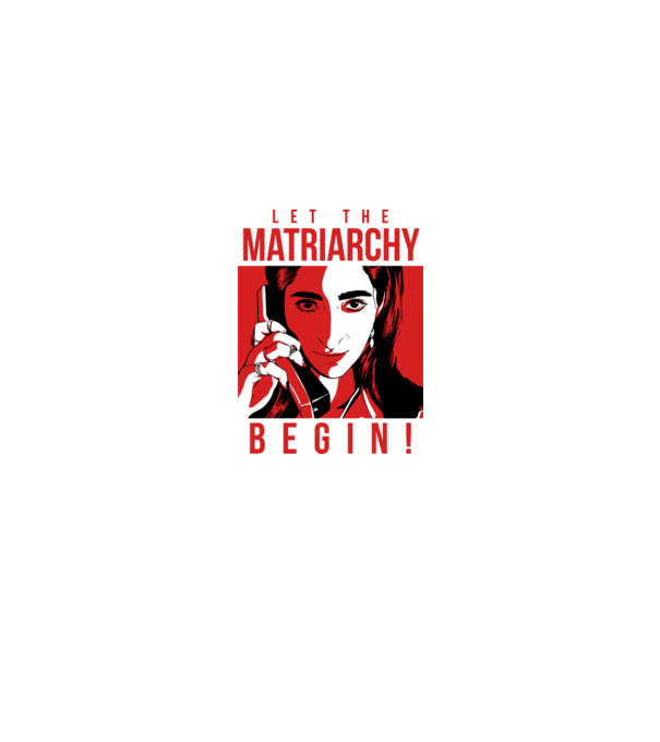 let the matriarchy begin model alb pe tricou