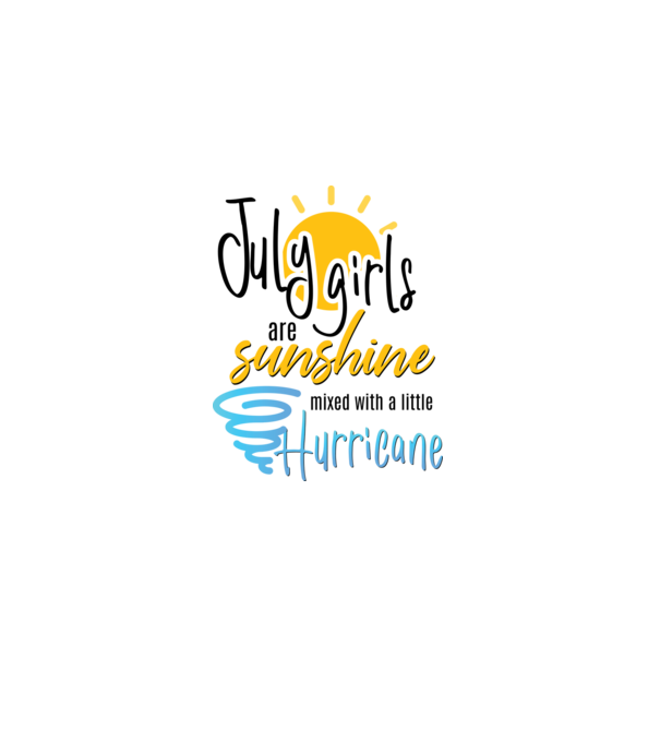 July Girls are Sunshine mixed with a little Hurricane model alb pe tricou