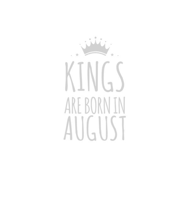 Kings are born in - August model negru pe tricou
