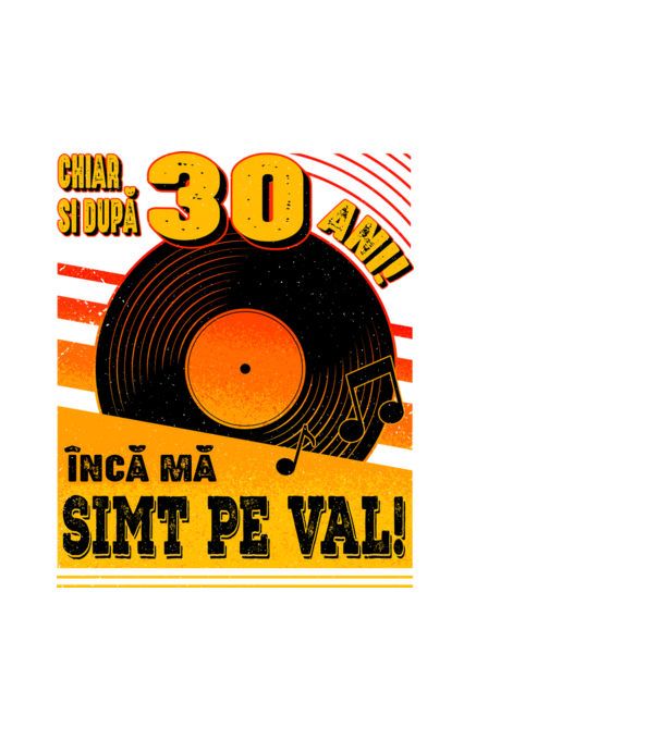 Încă mă simt pe val! 30 model alb pe tricou