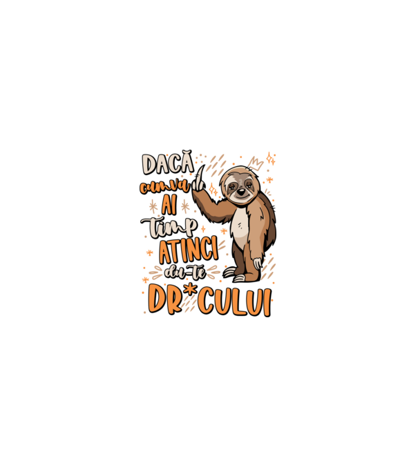 Dacă cumva ai timp, dute dr*cului! model negru pe tricou