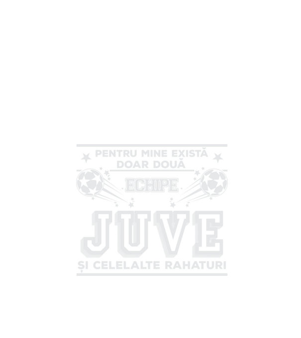 Pentru mine există doar două echipe, Juventus și celelalte rahaturi model negru pe tricou