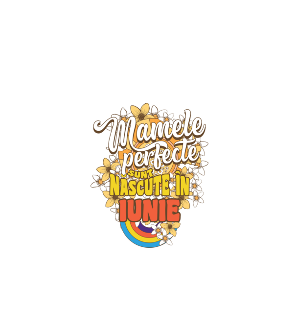 Mamele perfecte sunt născute în iunie. model alb pe tricou