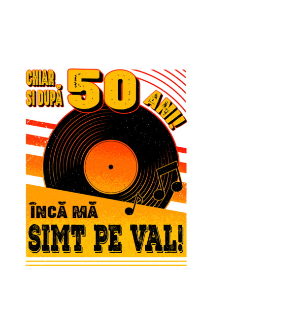 Încă mă simt pe val! 50 model alb pe tricou