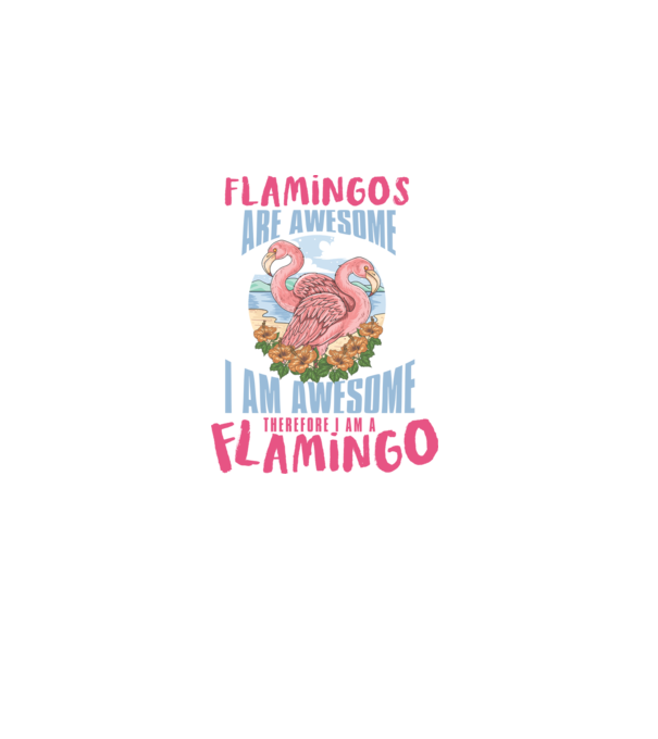 Flamingos are awesome model alb pe tricou
