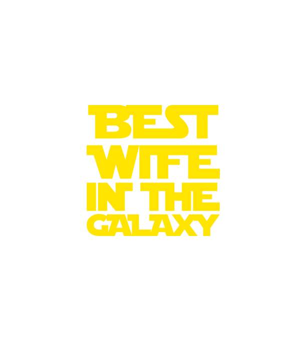 best wife in the galaxy model negru pe tricou