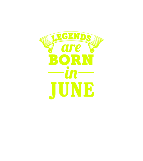 Legends are born in June model verde neon pe tricou