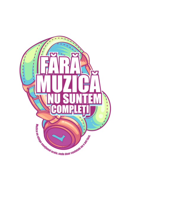 Fără muzică nu suntem compleți - Muzica ne atinge emoțional acolo, unde doar cuvintele nu o pot face. model albastru deschis pe tricou