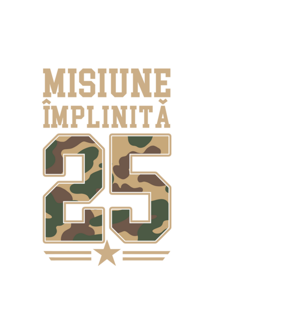 Misiune împlinită 25 model alb pe tricou