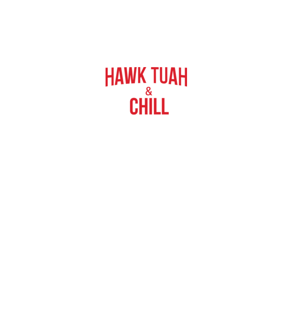Hawk tuah and chill red netflix model gri pe tricou