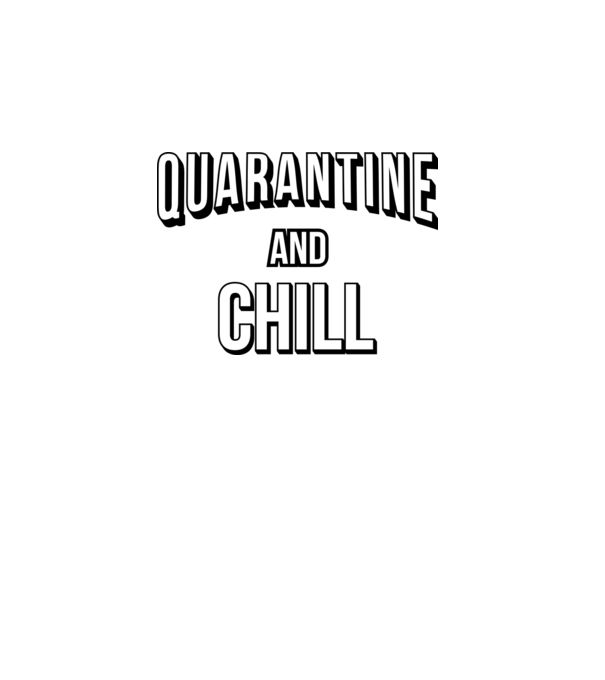 Quarantine and Chill model roz pe tricou