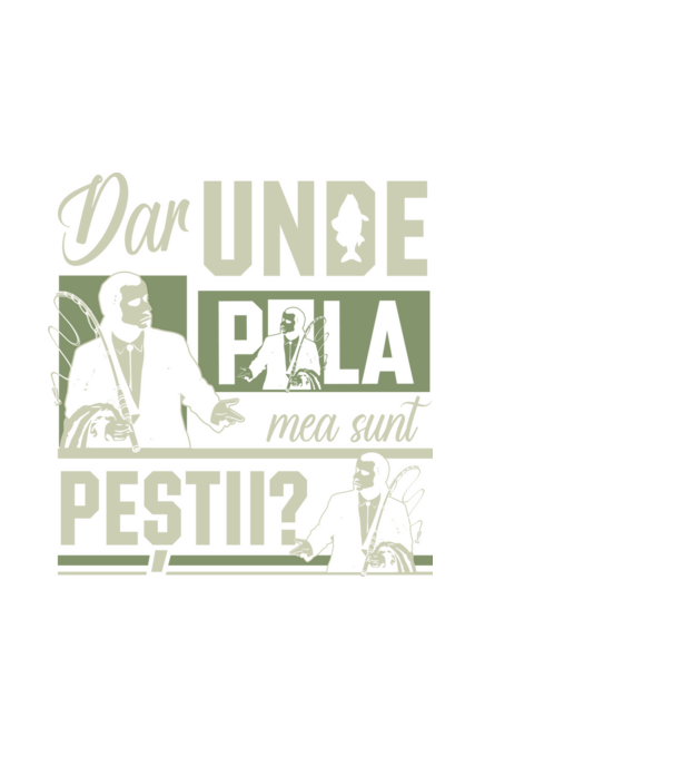 Dar unde p la mea sunt peștii model negru pe tricou