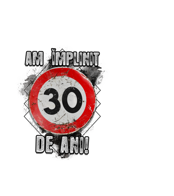 Am împlinit 30 de ani! model alb pe tricou