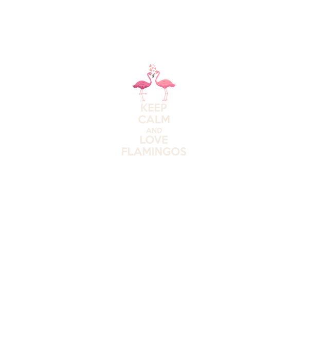 KEEP CALM and love flamingos light model negru pe tricou