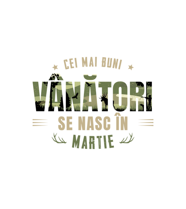 Cei mai buni vânători se nasc în martie model alb pe tricou