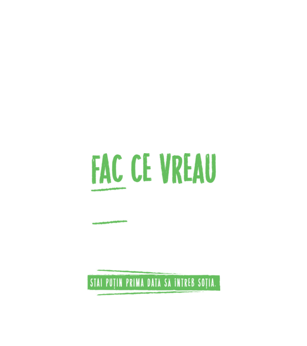 Fac ce vreau și când vreau! model negru pe tricou