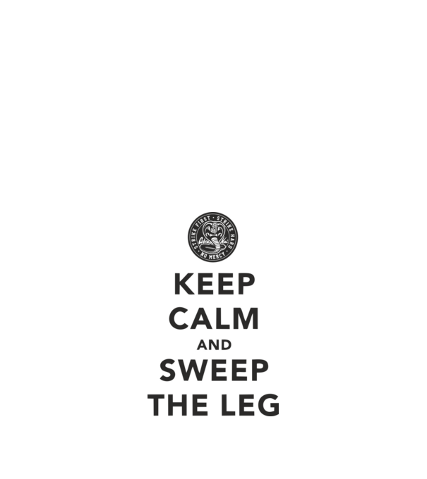 Keep calm and weep the leg cobra kai model alb pe tricou