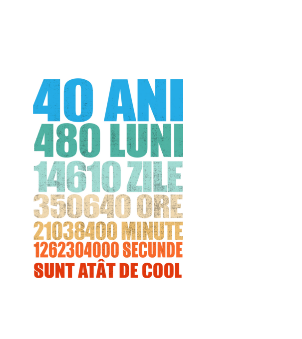 De 40 ani - luni - zile - ore - minute - secunde - sunt atât de cool model alb pe tricou