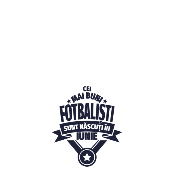Cei mai buni fotbaliști sunt născuți în Iunie model alb pe tricou