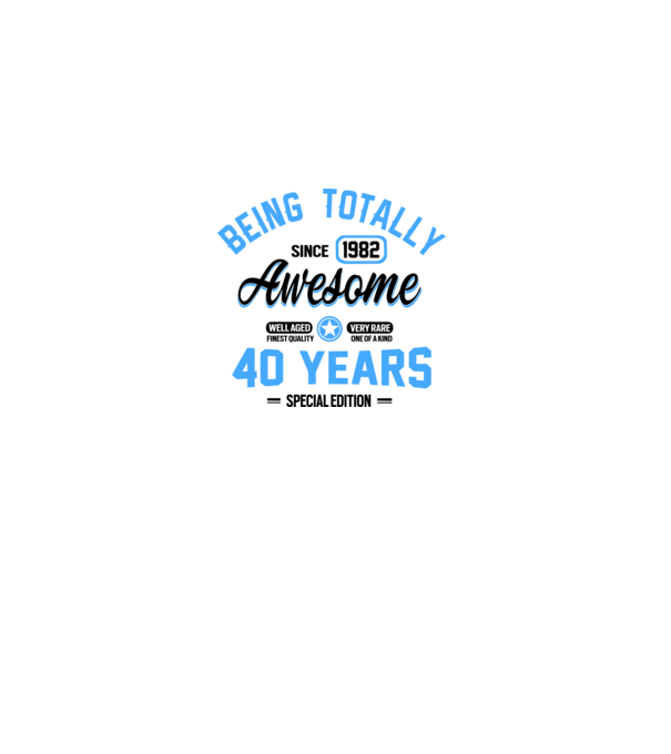 40 years of being totally awesome model alb pe tricou