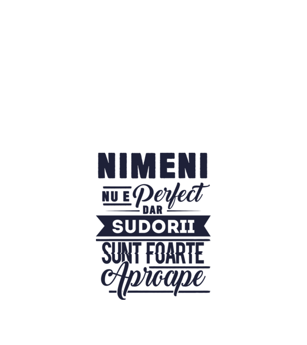 Nimeni nu e perfect, dar sudorii sunt foarte aproape model alb pe tricou