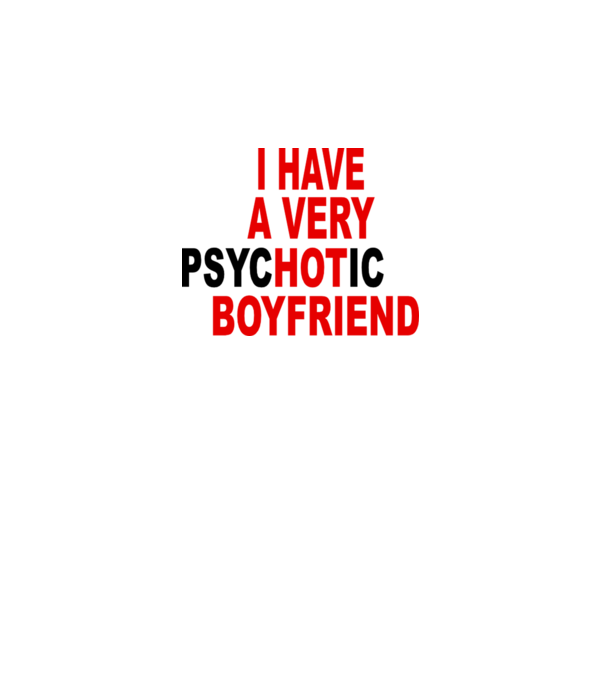 psycHOTic boyfriend model alb pe tricou