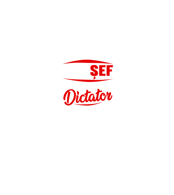 denumirea purtătorului acestui tricou: șef - calificare: dictator model negru pe tricou