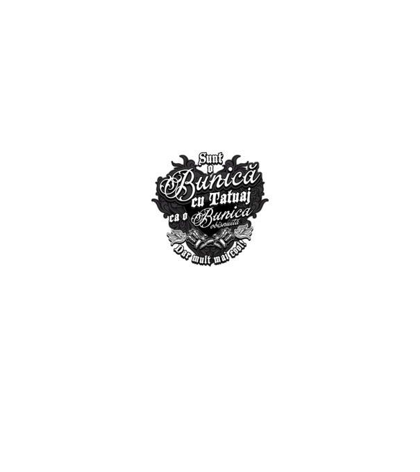 Sunt o bunică cu tatuaj, ca o bunică obișnuită, dar mult mai cool! model negru pe tricou