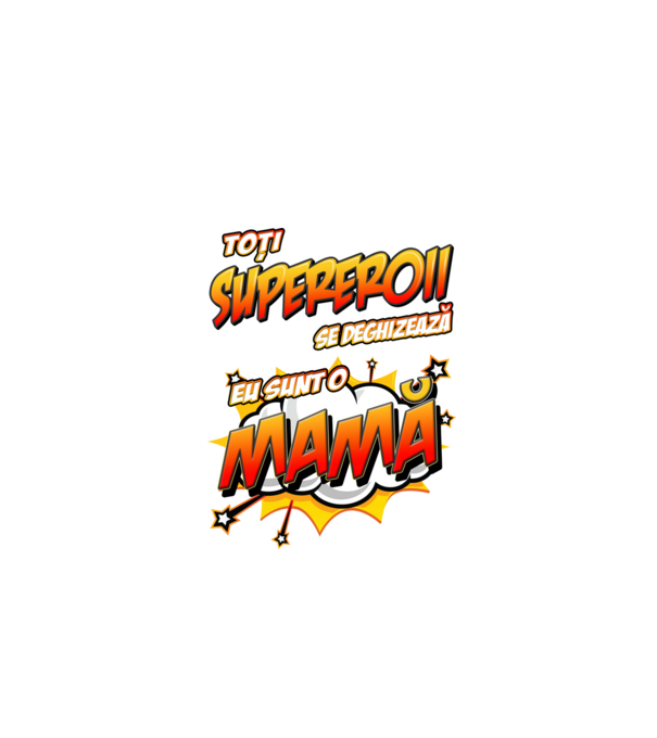 Toți supereroii se deghizează, eu sunt o mamă model alb pe tricou