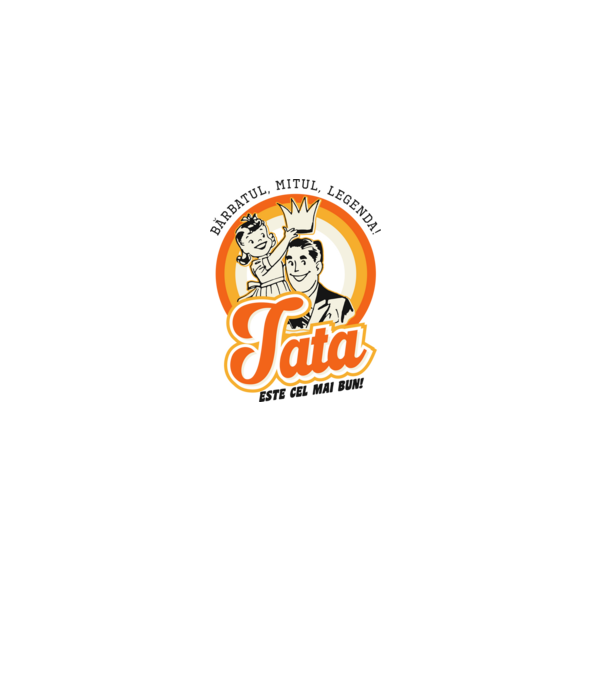 Bărbatul, mitul, legenda! Tata este cel mai bun! model alb pe tricou