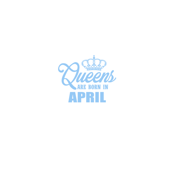 Queens are born in - April model albastru regal pe tricou