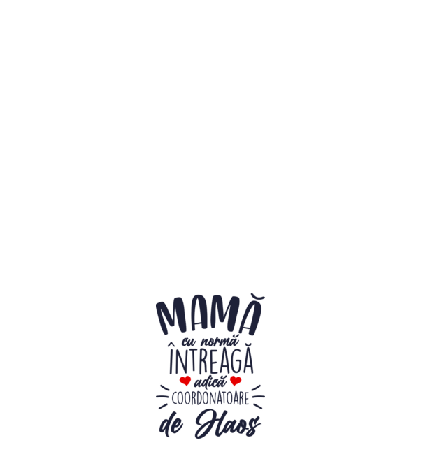 Mamă cu normă întreagă adică coordonatoare de haos model roz deschis pe tricou