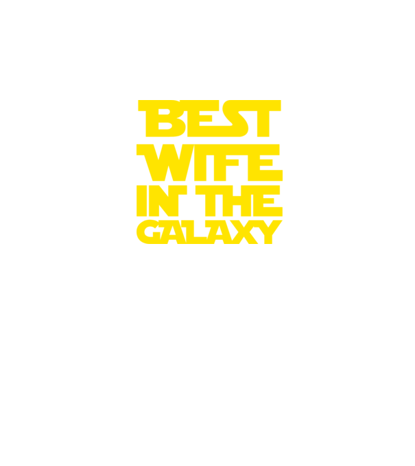 best wife in the galaxy model negru pe tricou
