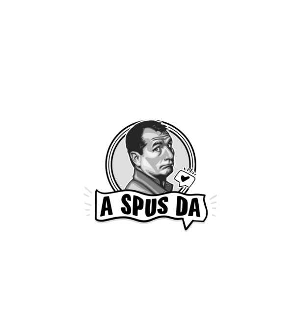 Doar am glumit, dar - a spus da - na, care-i cel mai mare idiot model negru pe tricou