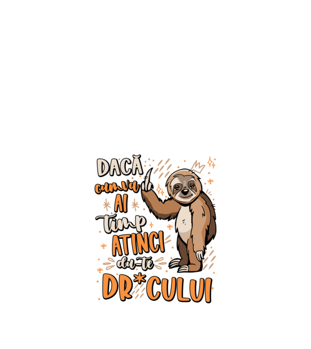Dacă cumva ai timp, dute dr*cului! model negru pe tricou