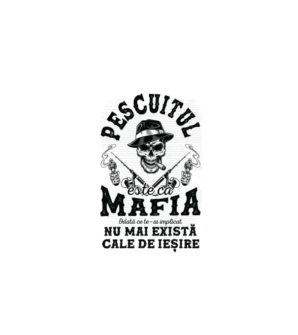 Pescuitul este ca mafia, odată ce te-ai implicat, nu mai există cale de ieșire model alb pe tricou