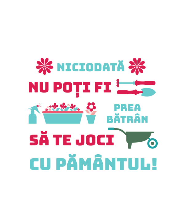 niciodată nu poți fi prea bătrân să te joci cu pământul model alb pe tricou