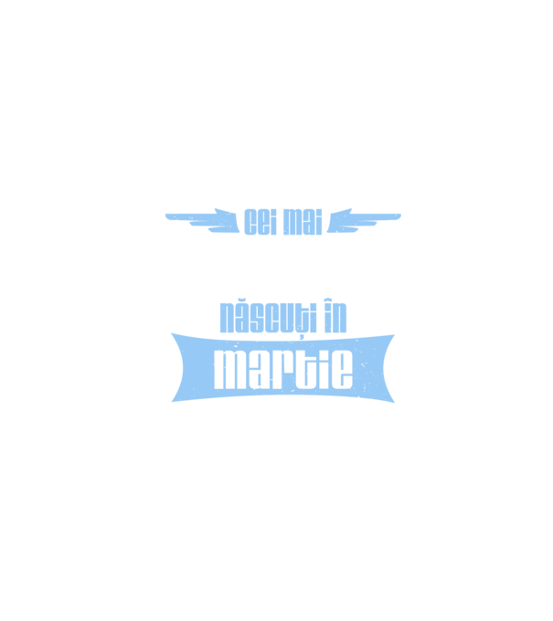 Cei mai buni sunt născuți în martie model negru pe tricou