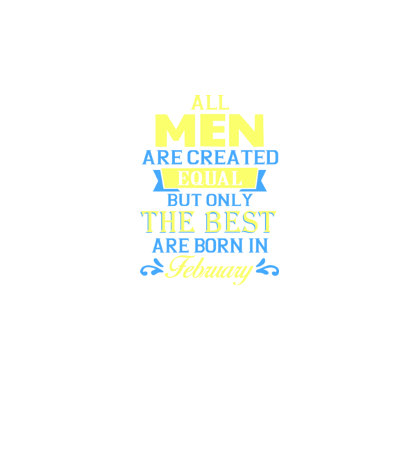 All men created equal but only the beat are born in february model negru pe tricou