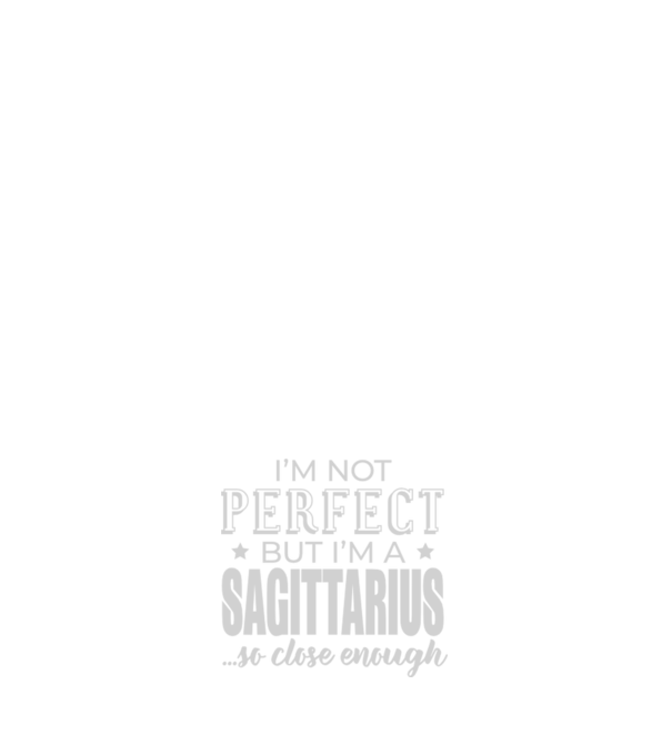 Not perfect, but SAGITTARIUS model negru pe tricou
