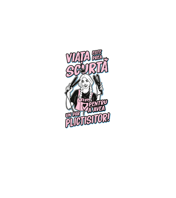 viata este prea scurta pentru a avea un par plictisitor model negru pe tricou