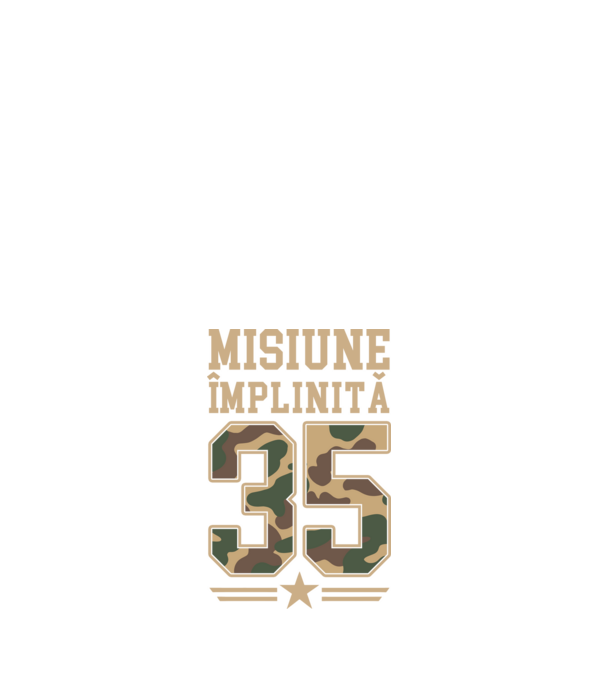 Misiune împlinită 35 model alb pe tricou