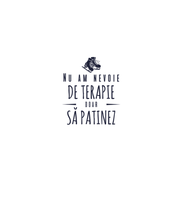 nu am nevoie de terapie doar să patinez model gri pe tricou