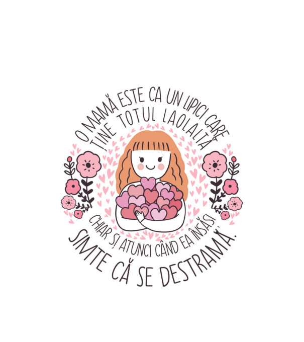 O mamă este ca un lipici care ține totul laolaltă, chiar și atunci când ea însăși simte că se destramă. model alb pe tricou