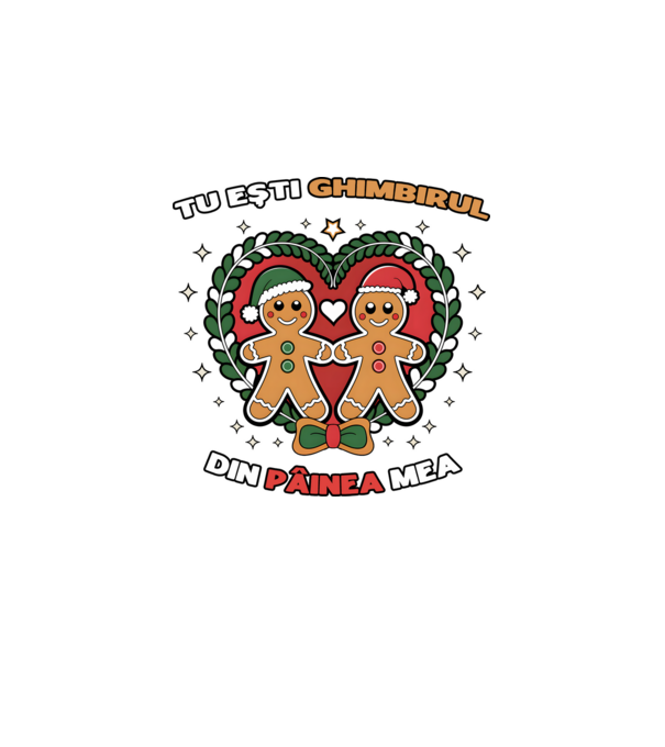 Tu ești ghimbirul din păinea mea model alb pe tricou