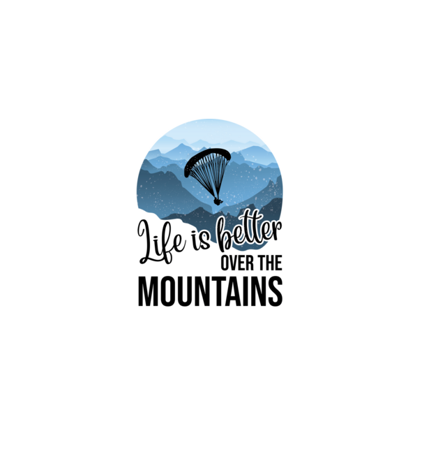 Life is better over the mountains model negru pe tricou