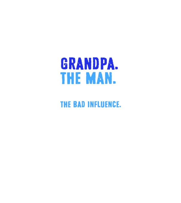 Grandpa, the bad influence model negru pe tricou
