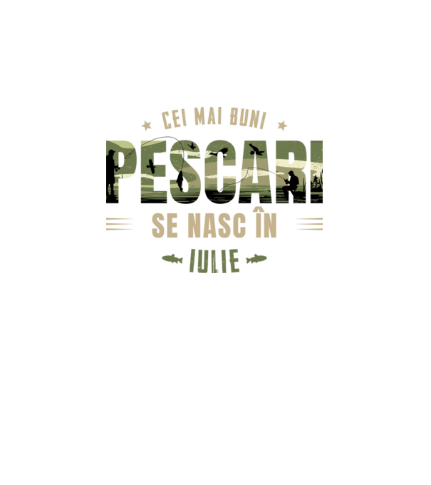 Cei mai buni pescari se nasc în iulie model alb pe tricou